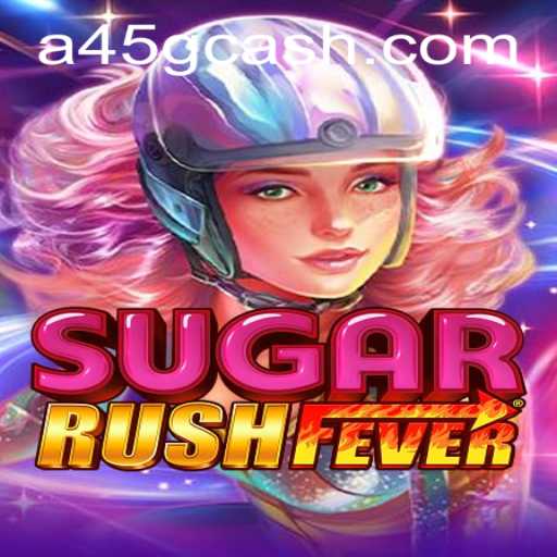 Unleashing the Thrills of SugarRushFever: A45 Edition